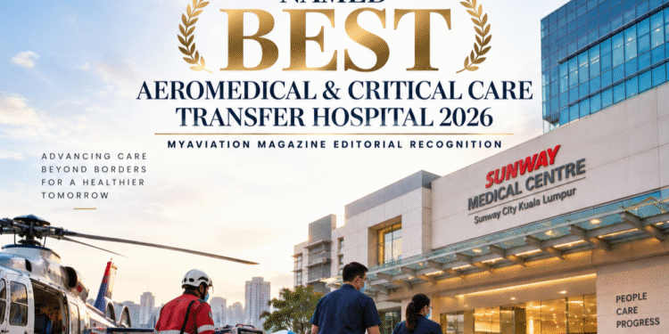 Sunway Medical Centre named Best Aeromedical & Critical Care Transfer Hospital 2026