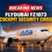 FLYDUBAI FZ1073 COCKPIT SECURITY CRISIS TRIGGERS EMERGENCY DIVERSION AND ISRAEL FLIGHT SUSPENSION